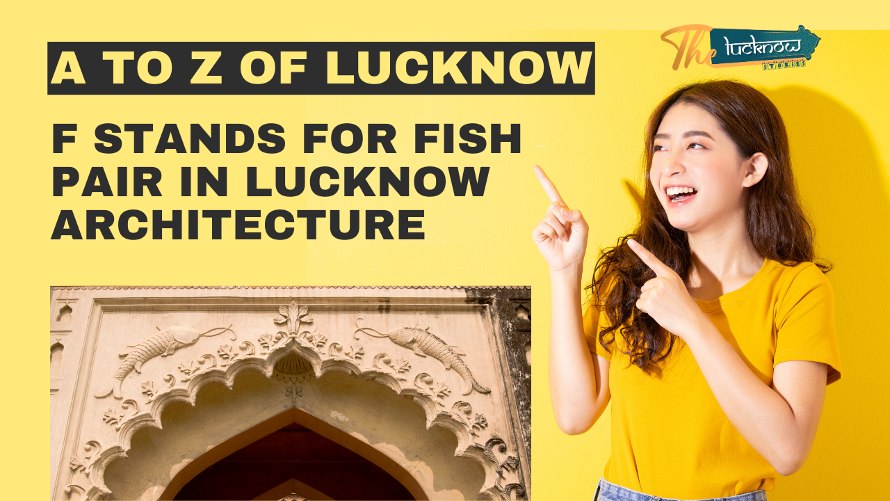 the intriguing world of Lucknow architecture through the lens of the fish motif. 🏛️🐟 The graphic features a yellow background on the left, juxtaposed with a photograph on the right. Here’s the breakdown: Yellow Background: The left side showcases a vibrant yellow background. Bold black text stands out, reading: “A TO Z OF LUCKNOW.” Just below, another line emphasizes: “F STANDS FOR FISH PAIR IN LUCKNOW ARCHITECTURE.” Photograph: On the right, we see a captivating image. A young person points upward, their face obscured for privacy. Beneath them, an architectural marvel unfolds—a beautifully carved arched doorway. The logo of “Sh Lucknow” graces the top right corner, adding a touch of authenticity.